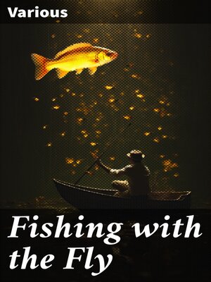cover image of Fishing with the Fly
